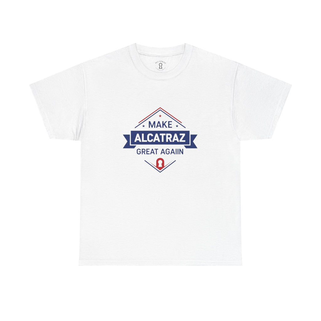 MAKE ALCATRAZ GREAT AGAIN Patriotic T-Shirt - Law and Order Strength - Unisex Tee by Alcatraz Clothing Company