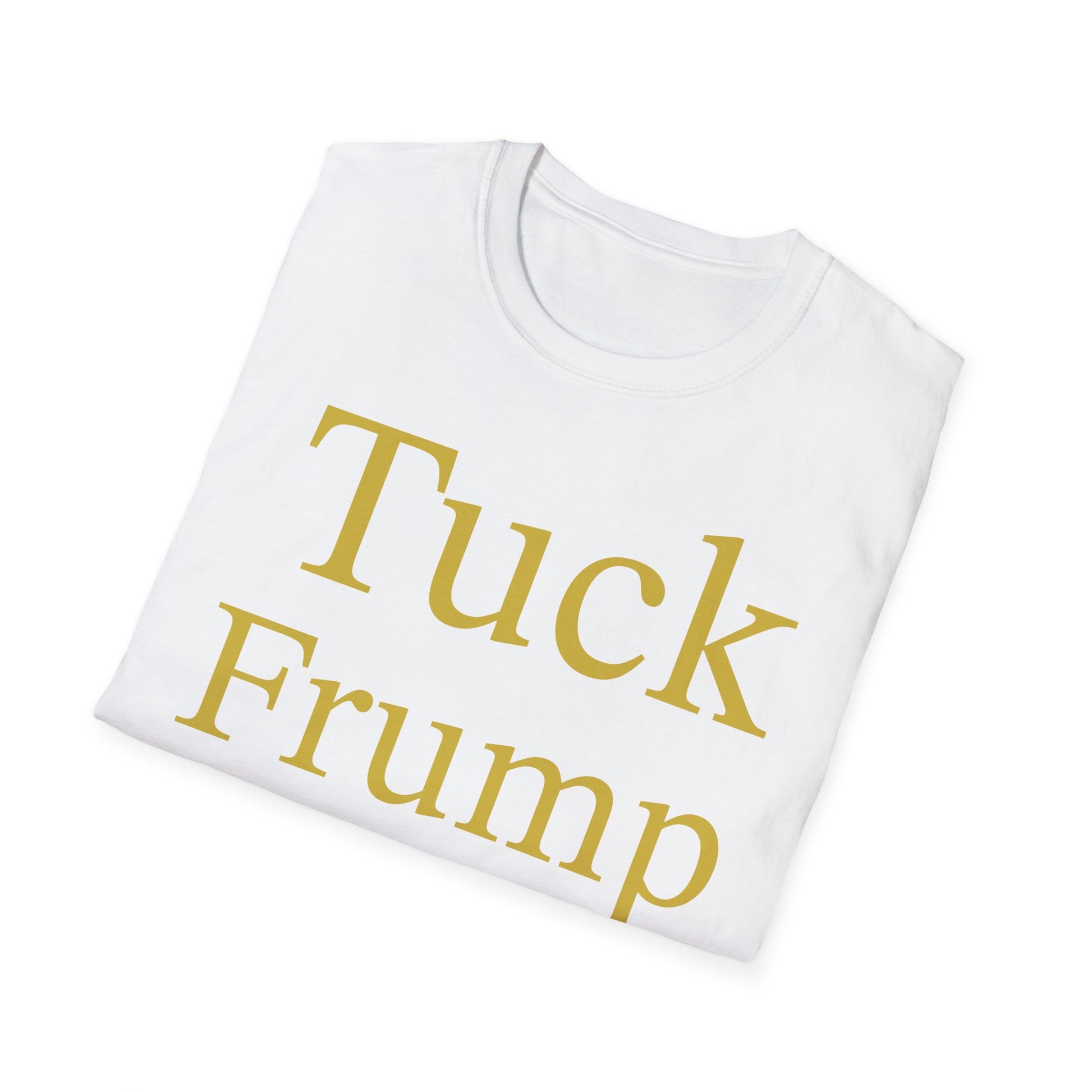 T-Shirt with Humor, 'Tuck Frump' Unisex Tee, Funny Graphic Shirt, Casual Wear, Gift for Friends