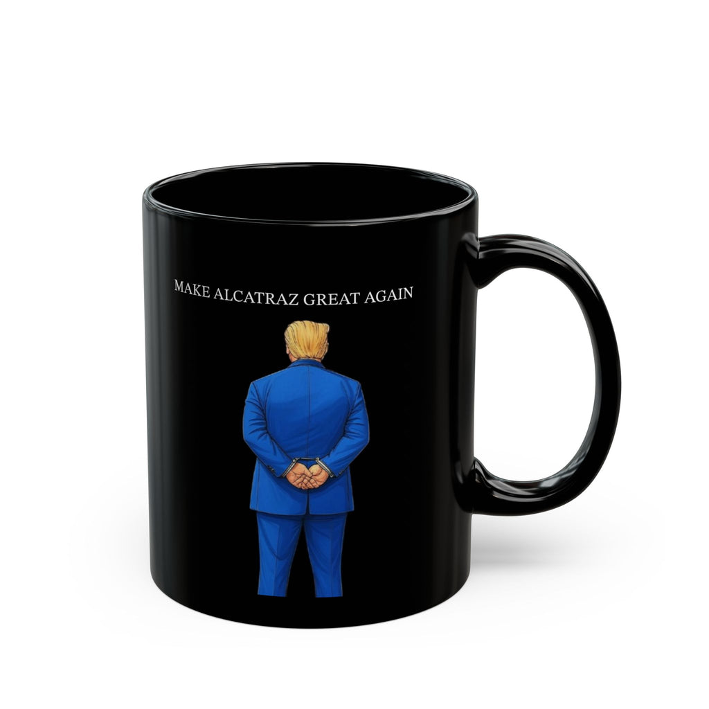 Mug - Political Satire Coffee Mug Make Alcatraz Great Again Trump Funny